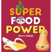 Super food power: A children's book about the powers of colourful fruits and vegetables