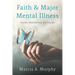 Faith and Major Mental Illness: Stories, Meditations, and Essays