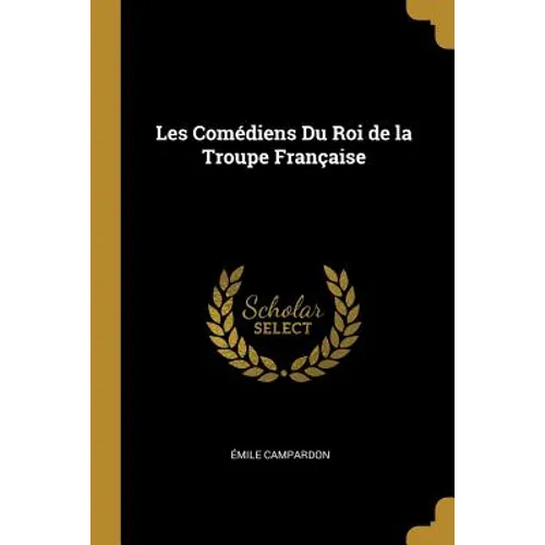 Les Comédiens Du Roi de la Troupe Française