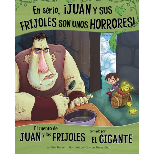 En Serio, ¡Juan Y Sus Frijoles Son Unos Horrores!: El Cuento de Juan Y Los Frijoles Contado Por El Gigante (Trust Me, Jack's Beanstalk Stinks!: The St
