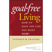 Goal-Free Living: How to Have the Life You Want Now!