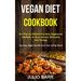Vegan Diet Cookbook: The Plan to Achieve the Keto-Vegetarian Lifestyle, to Burn Fat and Stimulate Your Energy (Everyday Vegan Recipes and Clean Eating
