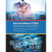 ServiceNow ITSM: Implementation and Best Practices: A Comprehensive Guide to ServiceNow's Incident, Problem, Change, and More. Unlock the Full Potenti