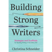 Building Strong Writers: Strategies and Scaffolds for Teaching Writing in Secondary ELA