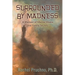 Surrounded By Madness: A Memoir of Mental Illness and Family Secrets
