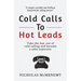 Cold Calls To Hot Leads: Take the fear out of cold calling and become a sales superstar