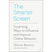 The Smarter Screen: Surprising Ways to Influence and Improve Online Behavior