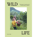 Wild Life: 50 Projects to Rewild Your Life from the Home to Outdoors