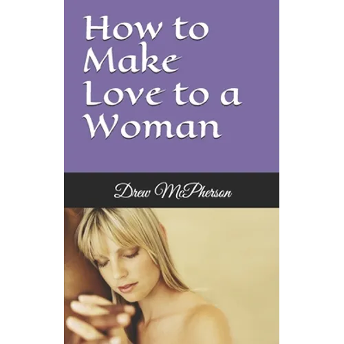 How to Make Love to a Woman