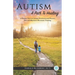 Autism: A Path To Healing: A Holistic View on Autism, Environmental Factors, Diet and Rhythmic Movement Training.