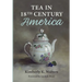 Tea in 18th Century America