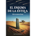 El enigma de la estela: Un amor interrumpido. Un enigma que desafía el tiempo. Una historia que cambiará la Historia.