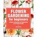 Flower Gardening for Beginners: A Guide to Growing and Maintaining a Cut-Flower Garden