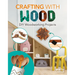 Crafting with Wood: DIY Woodworking Projects: DIY Woodworking Projects