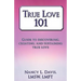 True Love 101: Guide to Discovering, Creating, and Sustaining True Love