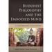 Buddhist Philosophy and the Embodied Mind: A Constructive Engagement