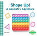 Shape Up!: A Geometry Adventure: A Geometry Adventure