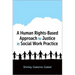 A Human Rights-Based Approach to Justice in Social Work Practice