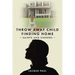 Throw Away Child Finding Home: Saints and Sinners
