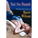 Not So Dumb: The Life and Career of Marie Wilson