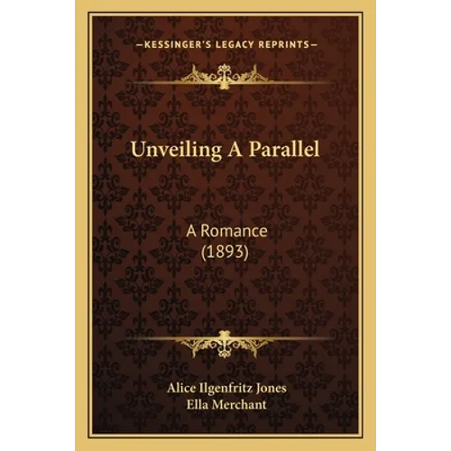 Unveiling A Parallel: A Romance (1893)