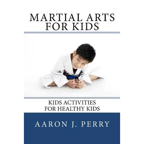 Martial Arts For Kids: Kids Activities For Healthy Kids