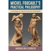 Michel Foucault's Practical Philosophy: A Critique of Subjectivation Processes