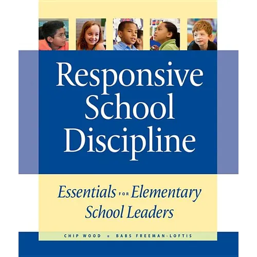 Responsive School Discipline: Essentials for Elementary School Leaders
