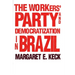 The Workers Party and Democratization in Brazil