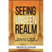 Seeing The Unseen Realm: Simple Keys to See The Realm of The Supernatural