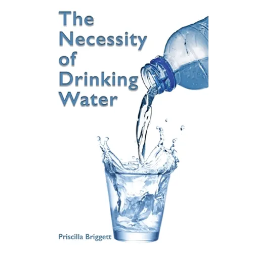 The Necessity of Drinking Water