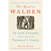 The Road to Walden: 12 Life Lessons from a Sojourn to Thoreau's Cabin