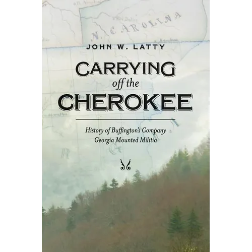 Carrying off the Cherokee: History of Buffington's Company Georgia Mounted Militia