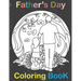 Fathers Day Coloring Book: happy father day Coloring Book for Dads And Kids - Fathers Day Gift for kids & children Ages 4-8 \ i love you dad