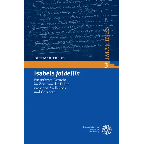 Isabels 'Faldellin': Ein Infames Gerucht Im Zentrum Der Fehde Zwischen Avellaneda Und Cervantes