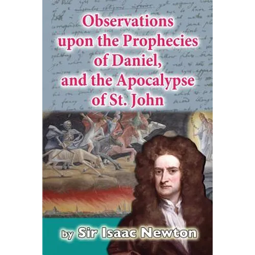 Observations upon the Prophecies of Daniel, and the Apocalypse of St. John