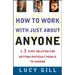 How to Work with Just about Anyone: A 3-Step Solution for Getting Difficult People to Change