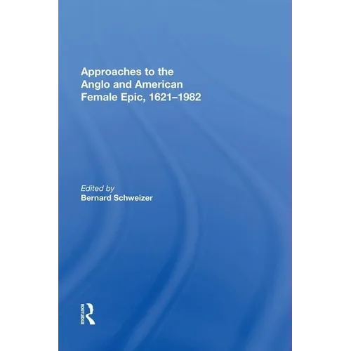 Approaches to the Anglo and American Female Epic, 1621-1982