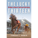 The Lucky Thirteen: The Winners of America's Triple Crown of Horse Racing