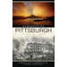 Remembering Pittsburgh: An "Eyewitness" History of the Steel City
