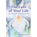 The Love of Your Life: The Holy Intimacies of Jesus and Me