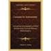 Lessons In Astronomy: Including Uranography, A Brief Introductory Course Without Mathematics