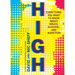 High: Everything You Want to Know about Drugs, Alcohol, and Addiction
