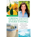 Green Goes with Everything: Simple Steps to a Healthier Life and a Cleaner Pla