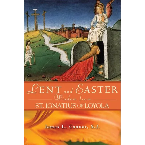 Lent and Easter Wisdom from St. Ignatius of Loyola
