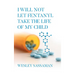 I Will Not Let Fentanyl Take the Life of my Child