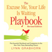 The Excuse Me, Your Life Is Waiting Playbook