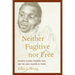 Neither Fugitive Nor Free: Atlantic Slavery, Freedom Suits, and the Legal Culture of Travel