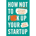 How Not to F*ck Up Your Startup: The Way We Build Matters as Much as What We Build