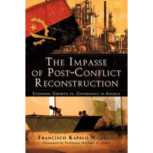 The Impasse of Post-Conflict Reconstruction: Economic Growth vs. Governance in Angola